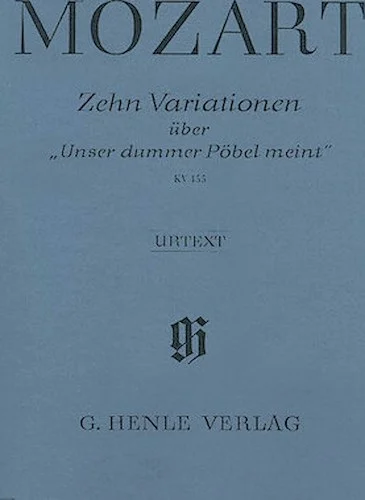 10 Variations on "Unser Dummer Pobel Meint" K455