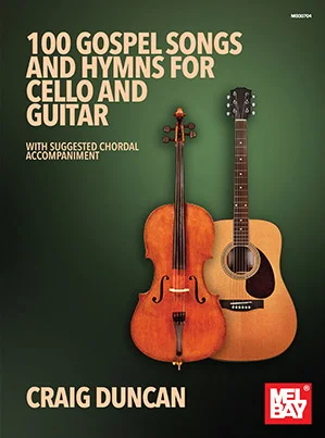 100 Gospel Songs and Hymns for Cello and Guitar<br>With Suggested Chordal Accompaniment