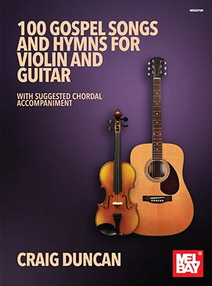 100 Gospel Songs and Hymns for Violin and Guitar<br>With Suggested Chordal Accompaniment