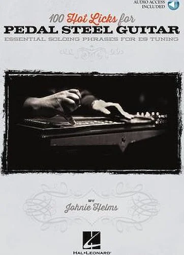 100 Hot Licks for Pedal Steel Guitar - Essential Soloing Phrases for E9 Tuning