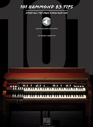101 Hammond B-3 Tips - Stuff All the Pros Know and Use