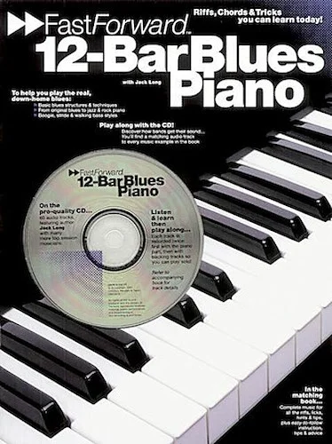 12-Bar Blues Piano - Fast Forward Series - Riffs, Licks & Tricks You Can Learn Today!