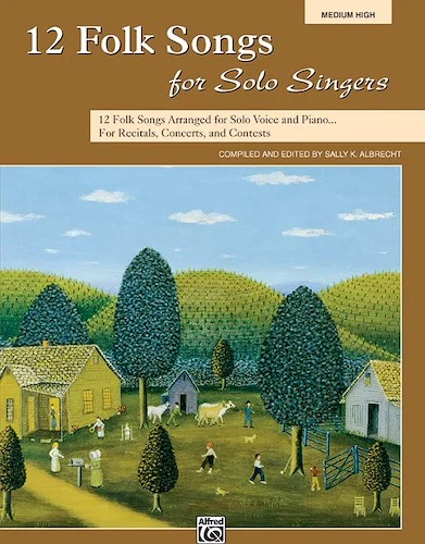 12 Folk Songs for Solo Singers: 12 Folk Songs Arranged for Solo Voice and Piano for Recitals, Concerts, and Contests