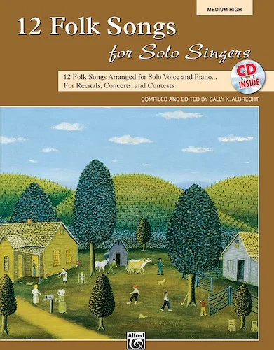 12 Folk Songs for Solo Singers: 12 Folk Songs Arranged for Solo Voice and Piano... For Recitals, Concerts, and Contests