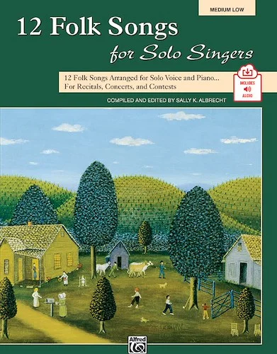 12 Folk Songs for Solo Singers: 12 Folk Songs Arranged for Solo Voice and Piano... For Recitals, Concerts, and Contests