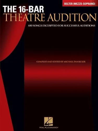 16-Bar Theatre Audition Belter (Mezzo-Soprano) - 100 Songs Excerpted for Successful Auditions