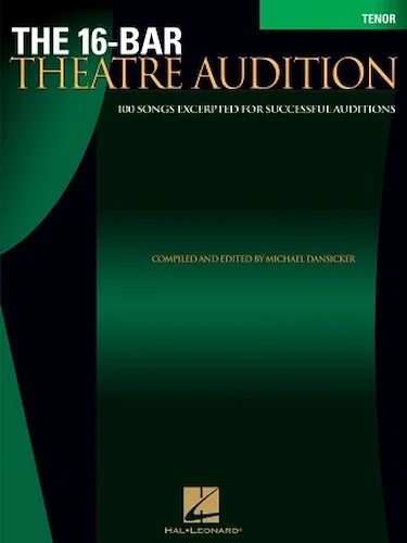 16-Bar Theatre Audition Tenor - 100 Songs Excerpted for Successful Auditions
