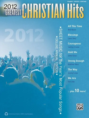 2012 Greatest Christian Hits: Sheet Music for the Year's Most Popular Songs