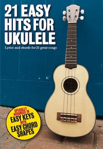 21 Easy Hits for Ukulele
