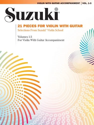 21 Pieces for Violin with Guitar: Selections from Suzuki® Violin School Volumes 1, 2 and 3 for Violin with Guitar Accompaniment
