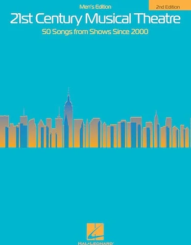 21st Century Musical Theatre - Second Edition - 50 Songs from Shows Since 2000
