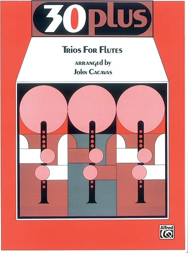 30 Plus Trios for Flute