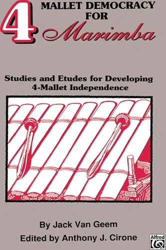 4 Mallet Democracy for Marimba: Studies and Etudes for Developing 4-Mallet Independence
