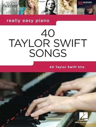 40 Taylor Swift Songs - Really Easy Piano Series