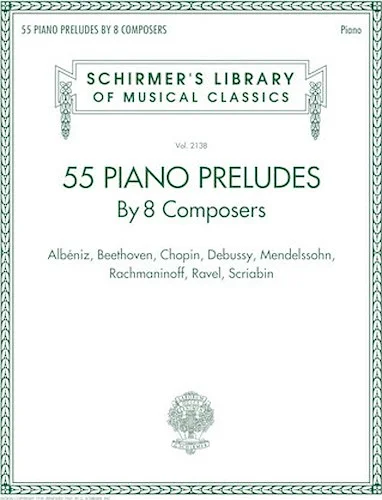 55 Piano Preludes By 8 Composers
Schirmer's Library of Musical Classics Volume 2138 - Schirmer's Library of Musical Classics Volume 2138