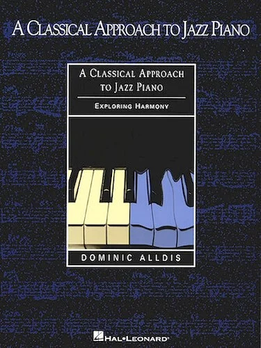 A Classical Approach to Jazz Piano - Exploring Harmony