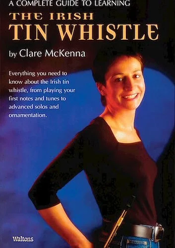 A Complete Guide to Learning the Irish Tin Whistle