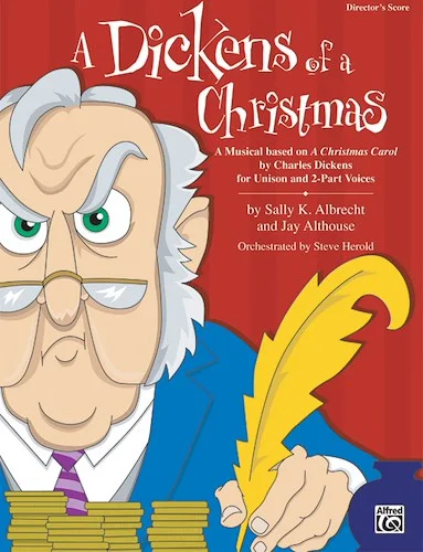 A Dickens of a Christmas: A Musical Based on "A Christmas Carol" by Charles Dickens for Unison and 2-Part Voices