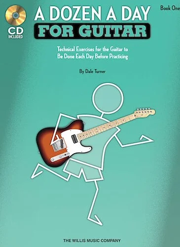A Dozen a Day for Guitar - Book 1 - Technical Exercises for the Guitar to Be Done Each Day Before Practicing