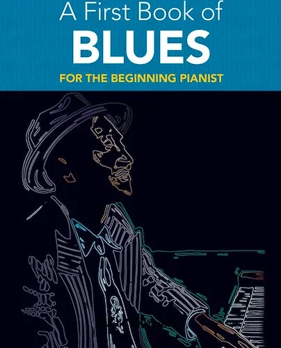 A First Book of Blues: 16 Arrangements for the Beginning Pianist