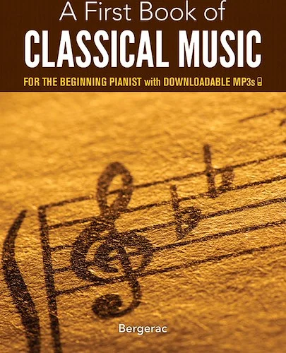 A First Book of Classical Music: For the Beginning Pianist with Downloadable MP3s