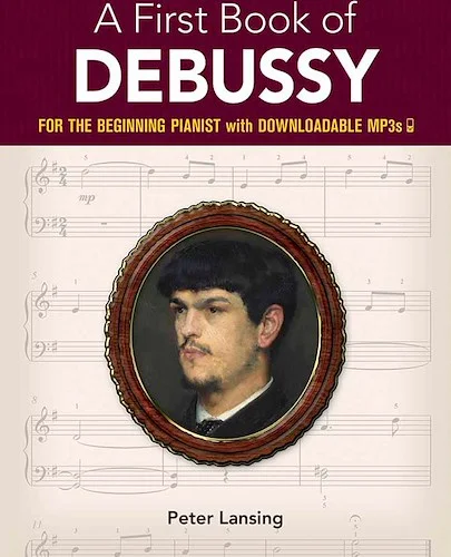 A First Book of Debussy: For the Beginning Pianist with Downloadable MP3s