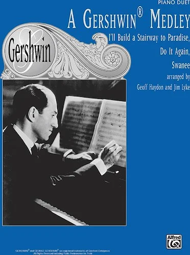A Gershwin® Medley: I'll Build a Stairway to Paradise / Do It Again / Swanee