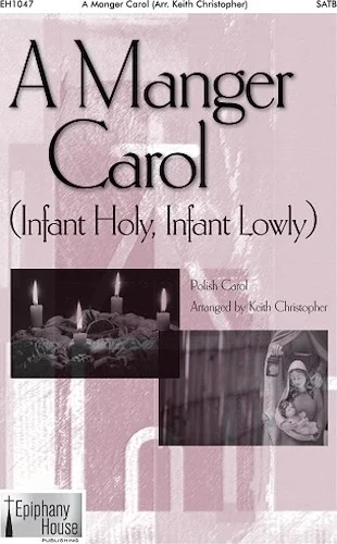 A Manger Carol - (Infant Holy, Infant Lowly)