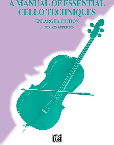 A Manual of Essential Cello Techniques (Enlarged Edition)