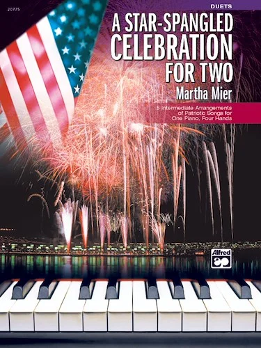 A Star-Spangled Celebration for Two: 5 Intermediate Arrangements of Patriotic Songs