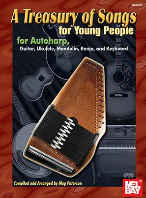 A Treasury of Songs for Young People<br>for Autoharp, Ukulele, Mandolin, Banjo, and Keyboard