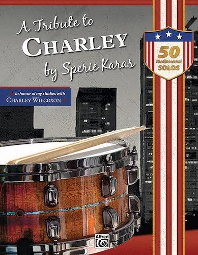 A Tribute to Charley<br>50 Rudimental Solos - In honor of my studies with Charley Wilcoxon