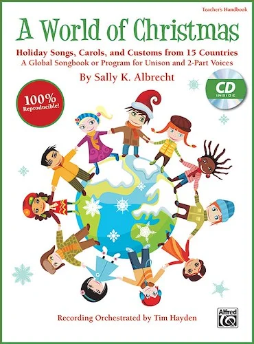A World of Christmas: Holiday Songs, Carols, and Customs from 15 Countries: A Global Songbook or Program for Unison and 2-Part Voices