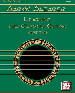 Aaron Shearer Learning the Classic Guitar Part 2