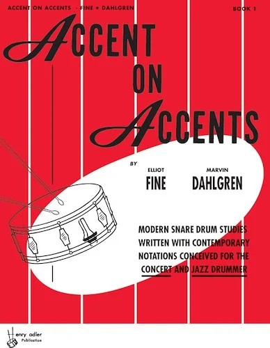 Accent on Accents, Book 1: Modern Snare Drum Studies Written with Contemporary Notations Conceived for the Concert and Jazz Drummer