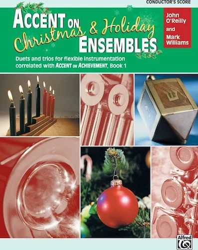 Accent on Christmas & Holiday Ensembles: Duets and Trios for Flexible Instrumentation Correlated with <i>Accent on Achievement</i>, Book 1