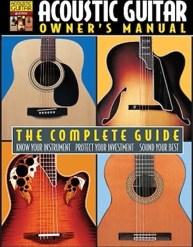 Acoustic Guitar Owner's Manual - The Complete Guide