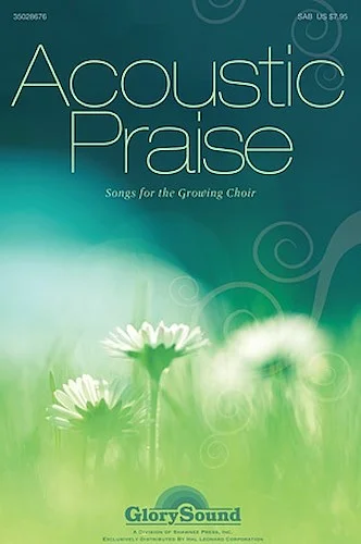 Acoustic Praise (Songs for the Growing Choir) - Simply Sacred Choral Series