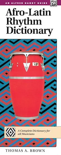 Afro-Latin Rhythm Dictionary: A Complete Dictionary for All Musicians