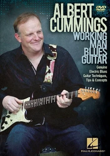 Albert Cummings - Working Man Blues Guitar - Genuine Electric Blues Guitar Techniques, Tips, and Concepts