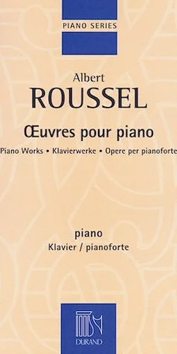 Albert Roussel - Piano Works