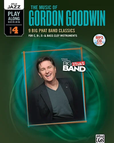 Alfred Jazz Play-Along Series, Vol. 4: The Music of Gordon Goodwin: 9 Big Phat Band Classics
