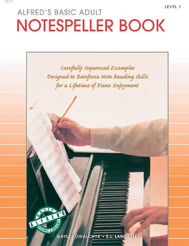 Alfred's Basic Adult Piano Course: Notespeller Book 1: Carefully Sequenced Examples Designed to Reinforce Note Reading Skills for a Lifetime of Piano Enjoyment