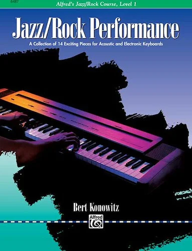 Alfred's Basic Jazz/Rock Course: Performance, Level 1: A Collection of 14 Exciting Pieces for Acoustic and Electronic Keyboards