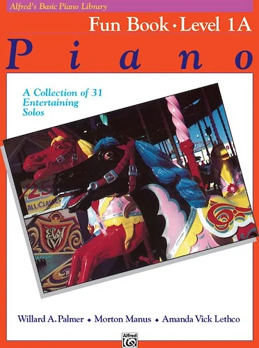 Alfred's Basic Piano Library: Fun Book 1A: A Collection of 31 Entertaining Solos