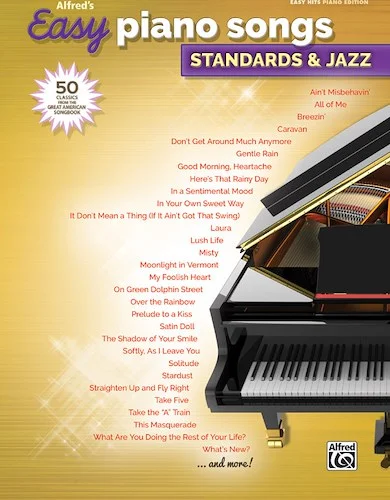 Alfred's Easy Piano Songs: Standards & Jazz: 50 Classics from the Great American Songbook