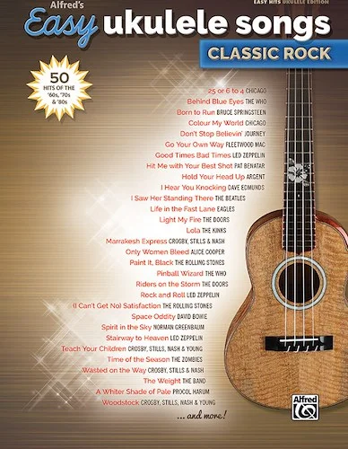 Alfred's Easy Ukulele Songs: Classic Rock: 50 Hits of the '60s, '70s & '80s