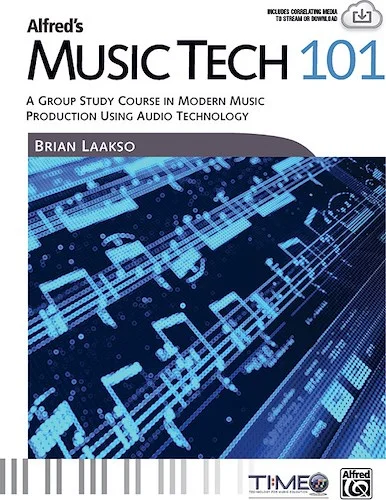 Alfred's Music Tech 101: A Group Study Course in Modern Music Production Using Audio Technology