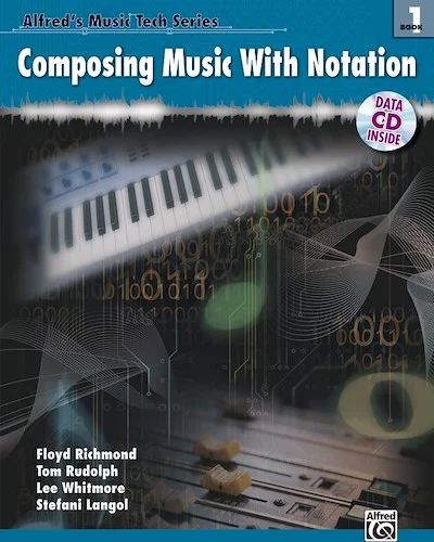 Alfred's Music Tech Series, Book 1: Composing Music with Notation