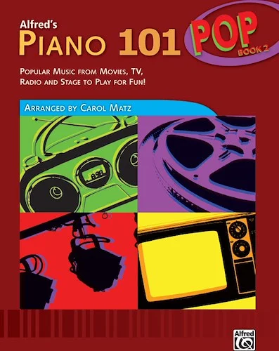 Alfred's Piano 101, Pop Book 2: Popular Music from Movies, TV, Radio, and Stage to Play for Fun!